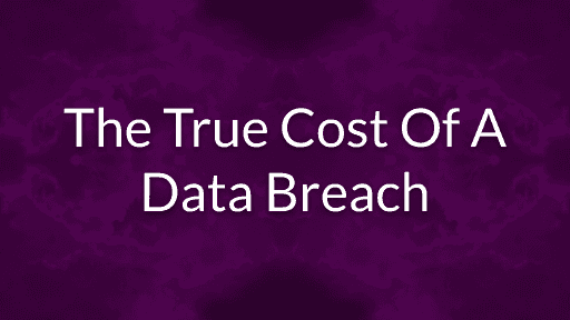 The True Cost Of A Data Breach