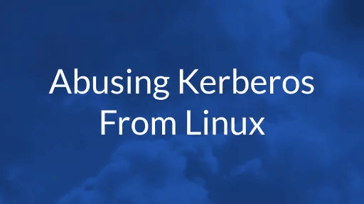 Abusing Kerberos From Linux - An Overview of Available Tools