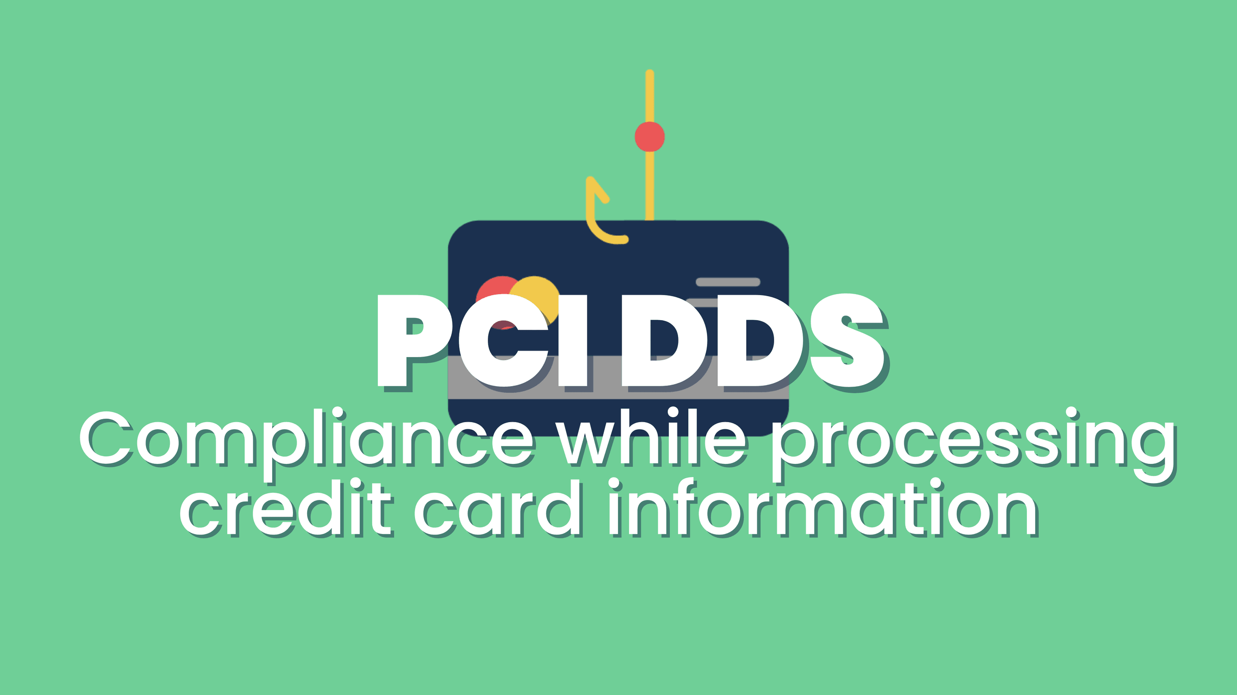 What is PCI DSS, why do you need it and how do you secure it?
