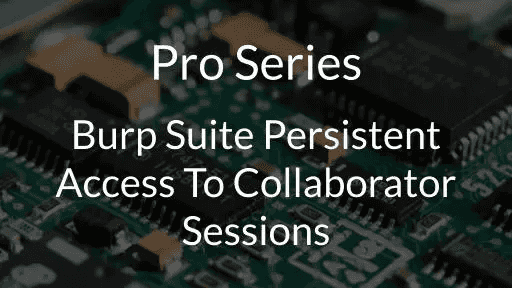 Persistent Access to Burp Suite Sessions - Step-by-Step Guide