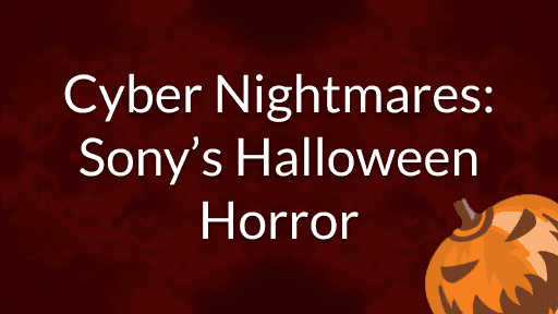 Cyber Nightmare: Sony's Halloween Horror